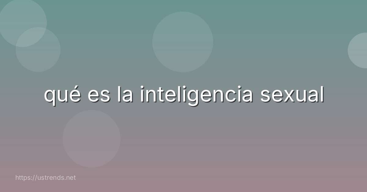 qué es la inteligencia sexual