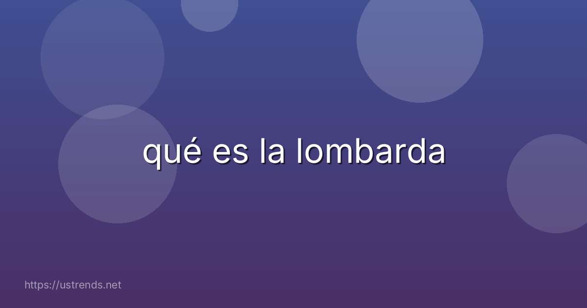 qué es la lombarda