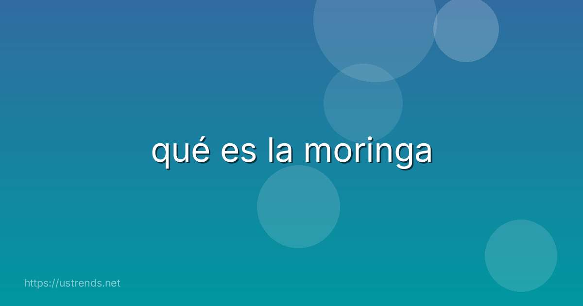 qué es la moringa