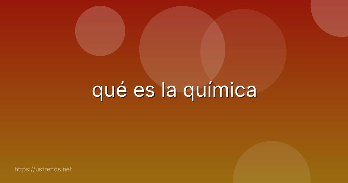 qué es la química