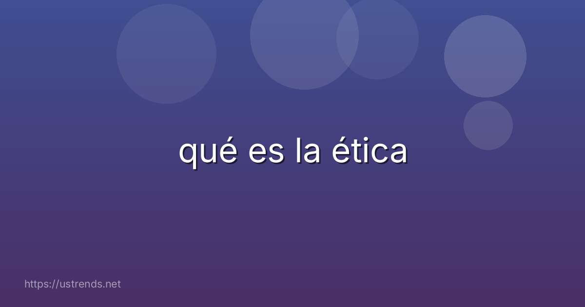 qué es la ética