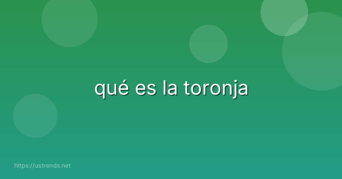 qué es la toronja