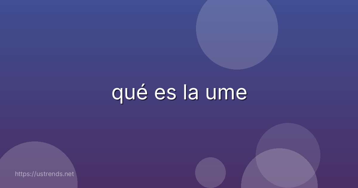 qué es la ume