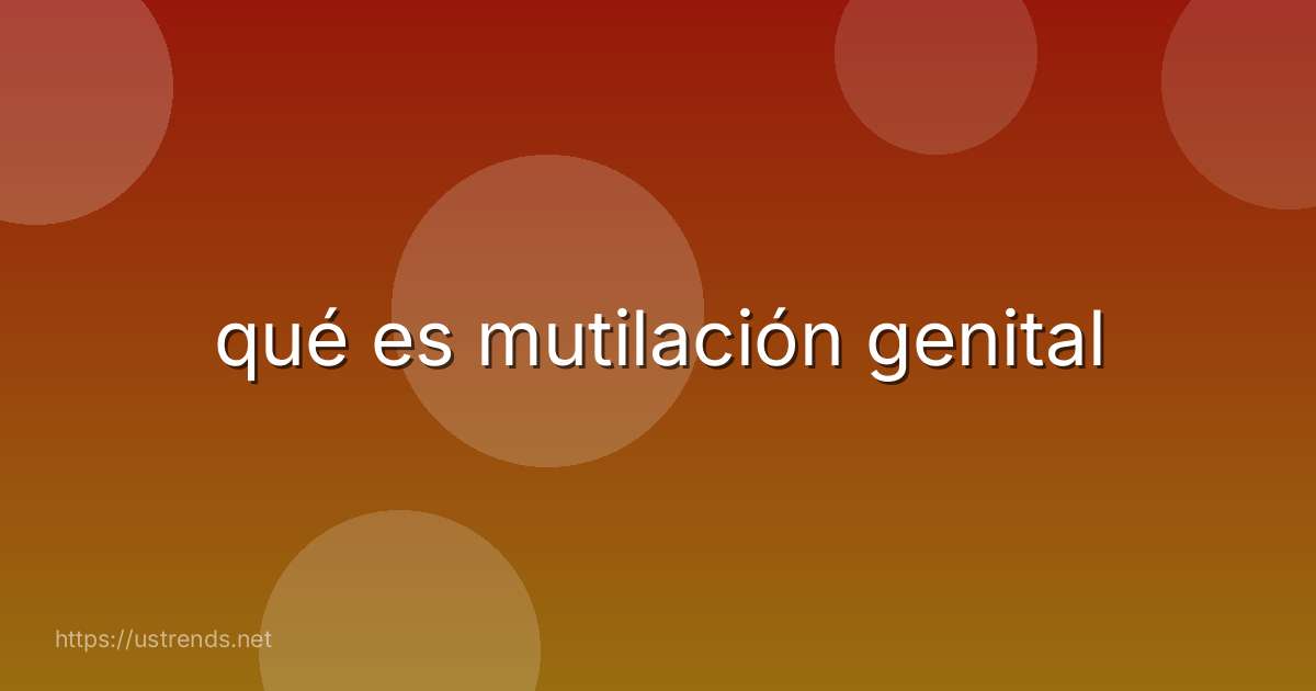 qué es mutilación genital