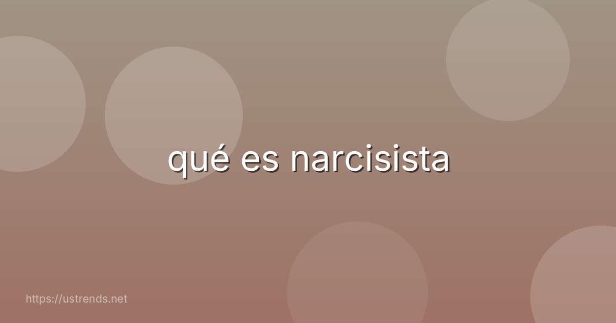 qué es narcisista