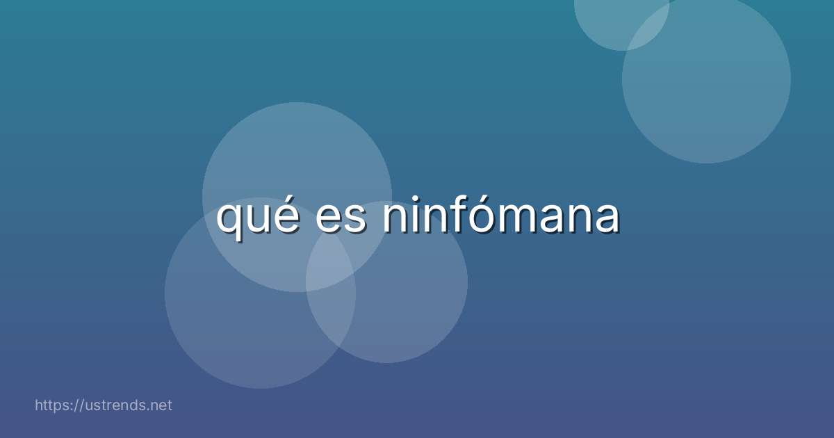 qué es ninfómana