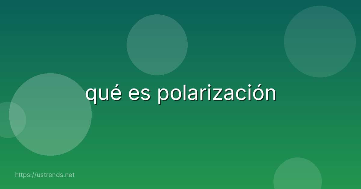 qué es polarización