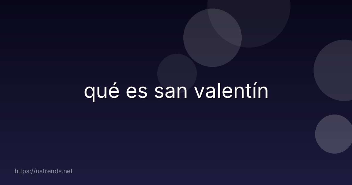 qué es san valentín