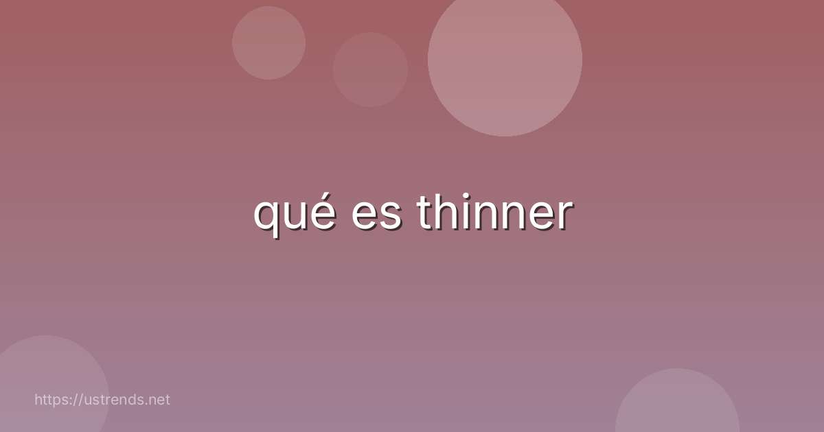 qué es thinner