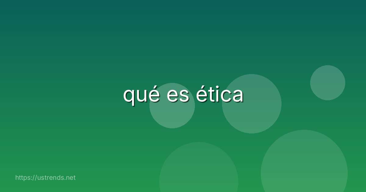 qué es ética