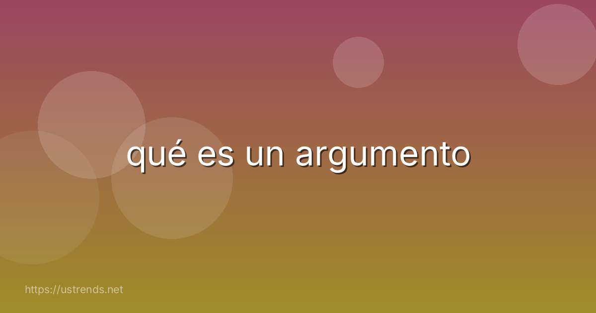 qué es un argumento