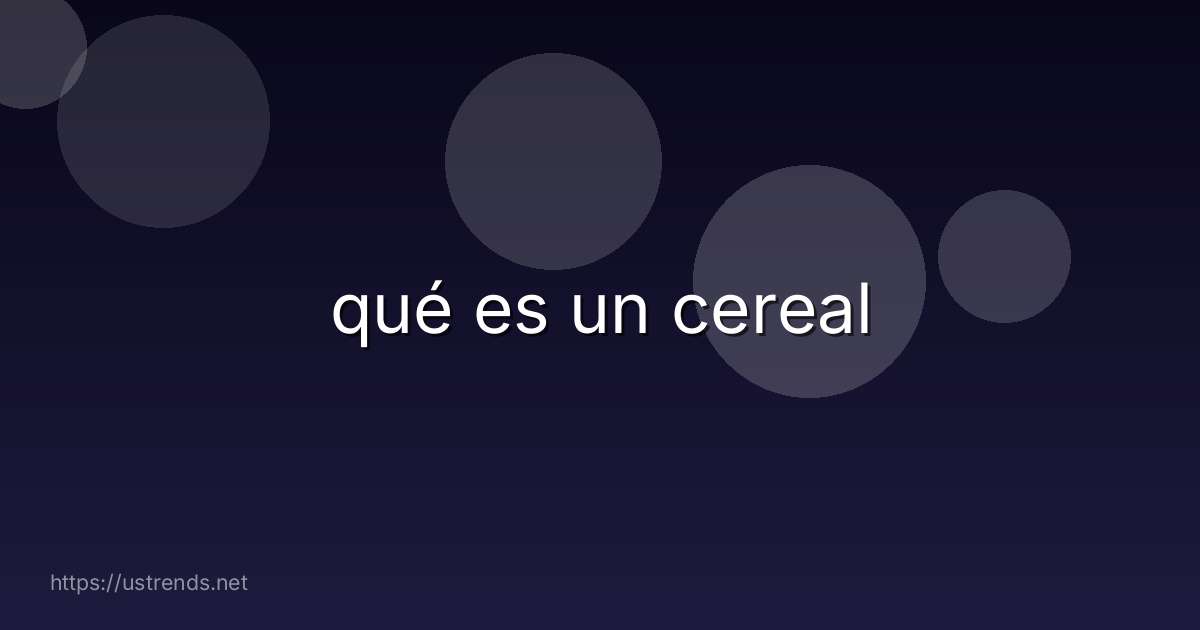 qué es un cereal