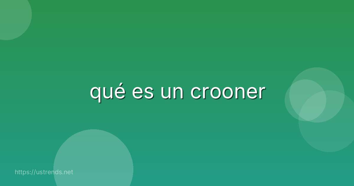 qué es un crooner