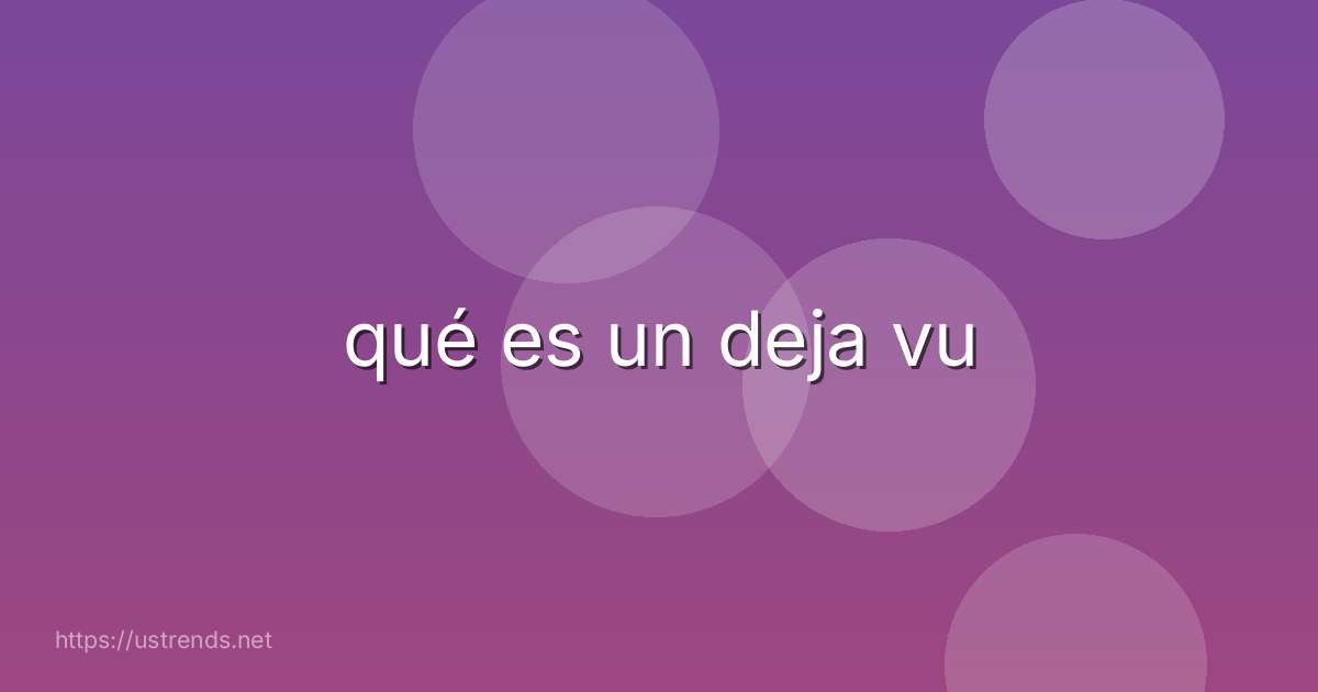 qué es un deja vu