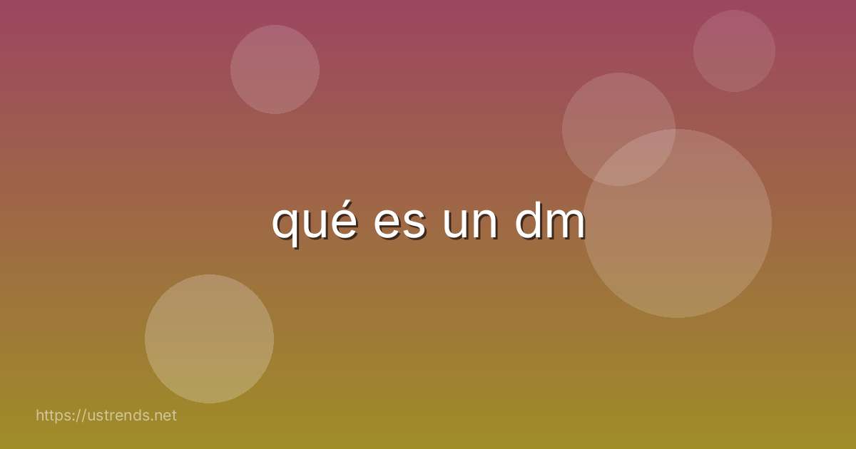 qué es un dm