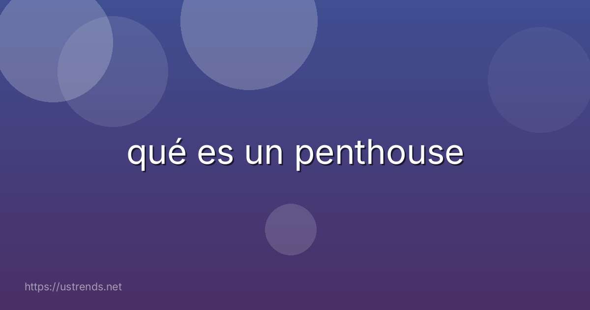 qué es un penthouse