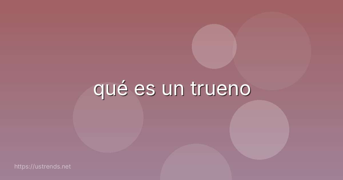 qué es un trueno