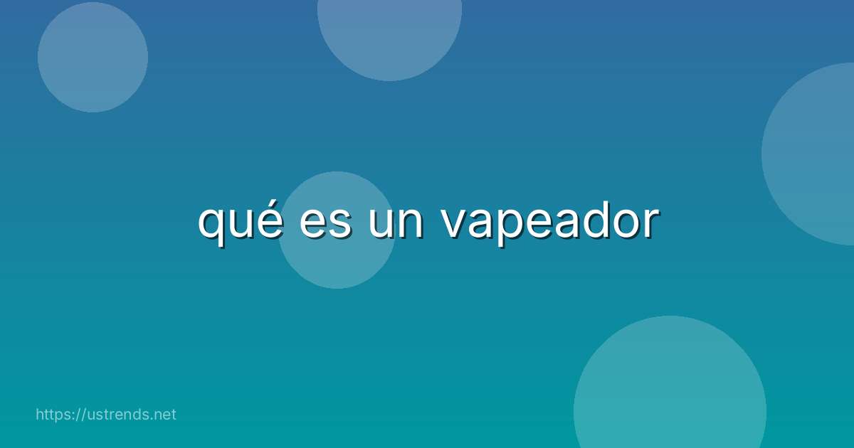 qué es un vapeador