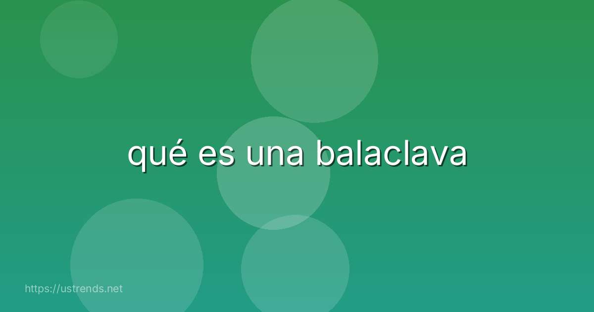 qué es una balaclava