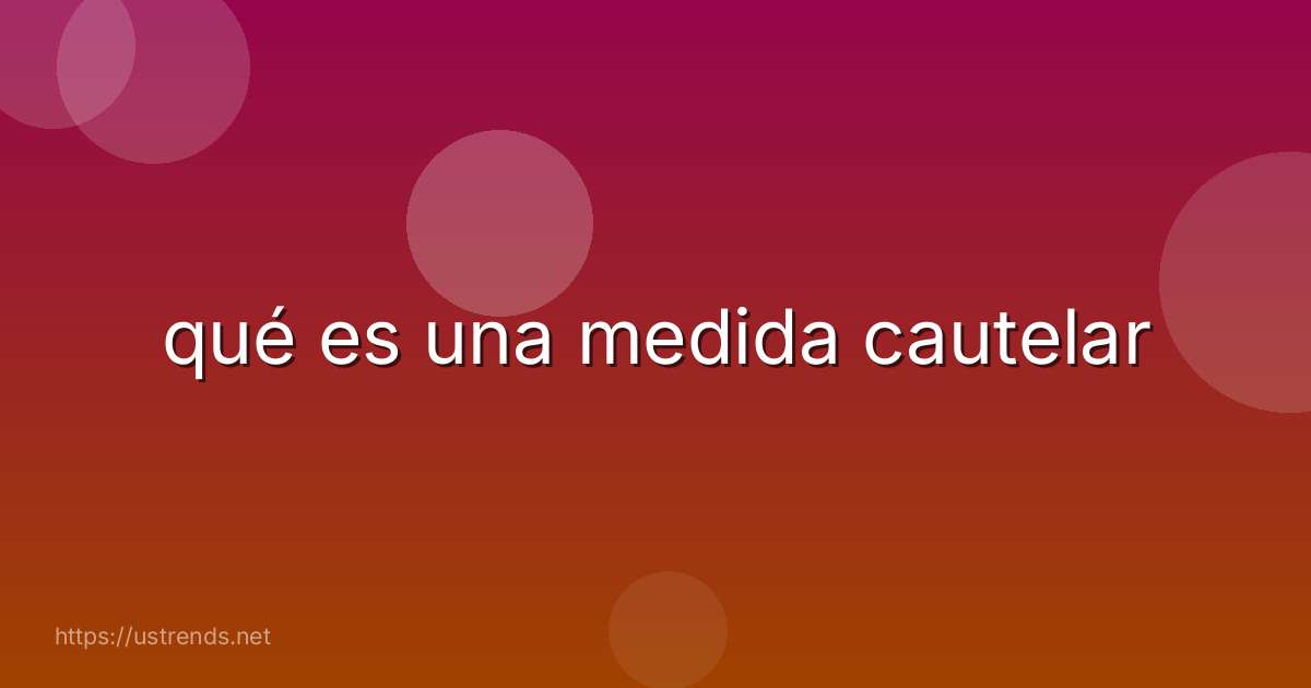 qué es una medida cautelar