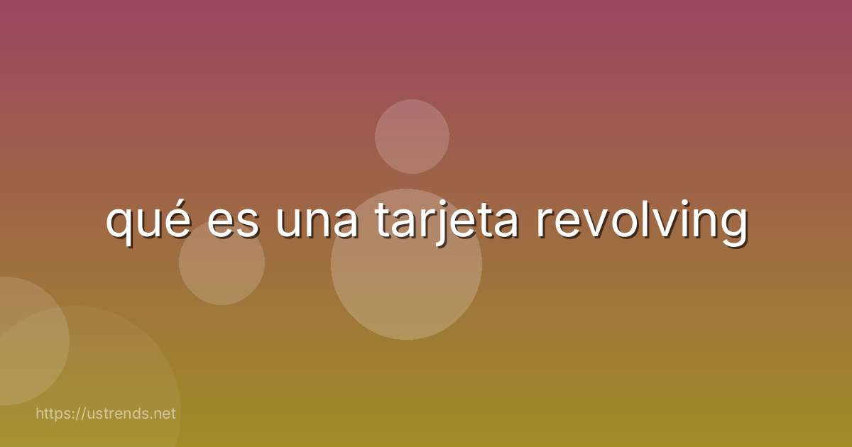 qué es una tarjeta revolving