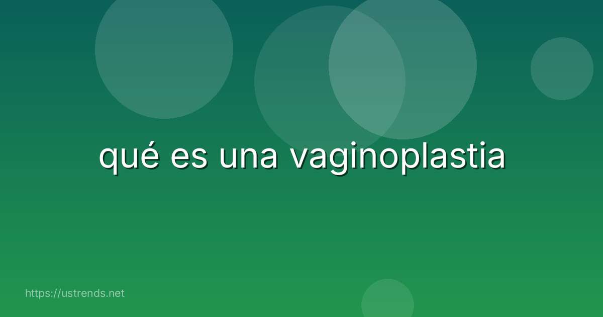 qué es una vaginoplastia