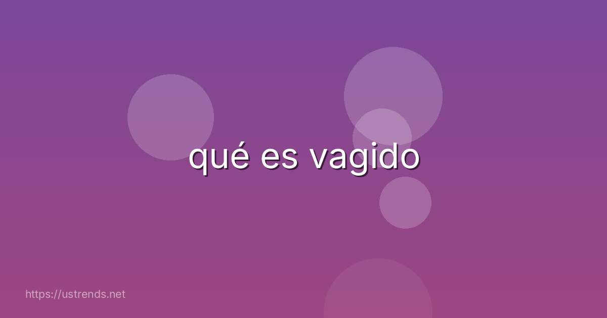 qué es vagido