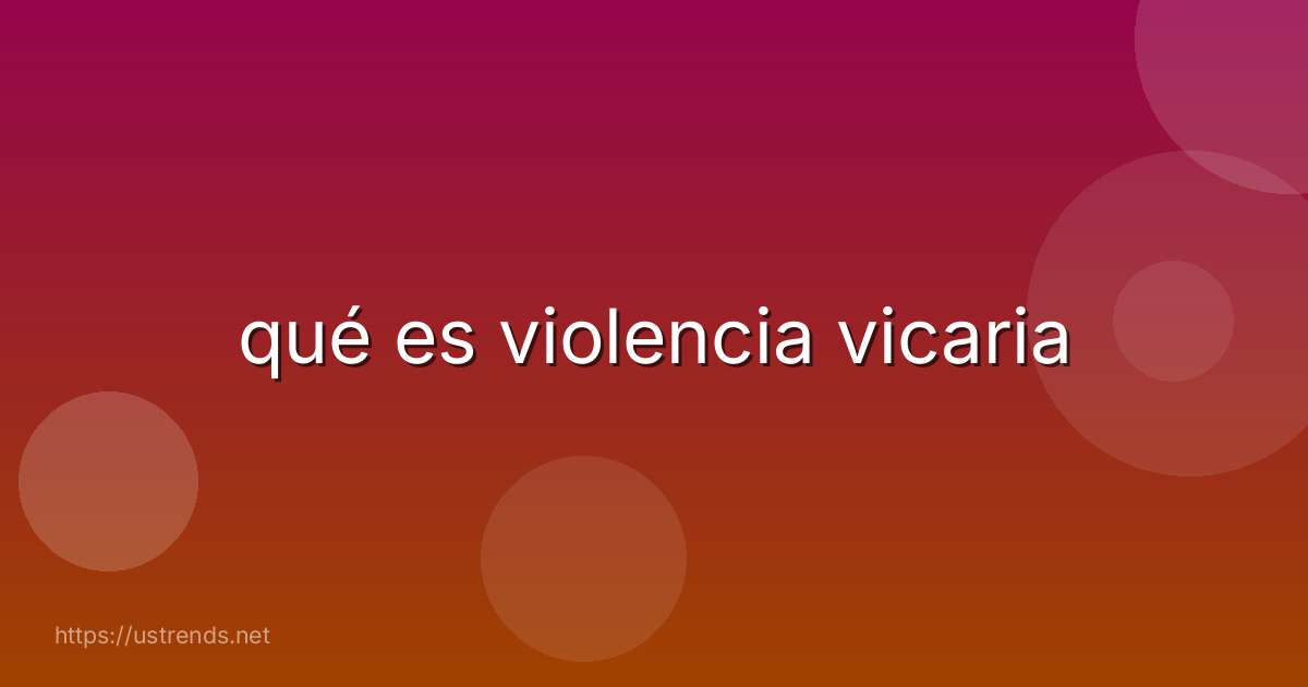 qué es violencia vicaria