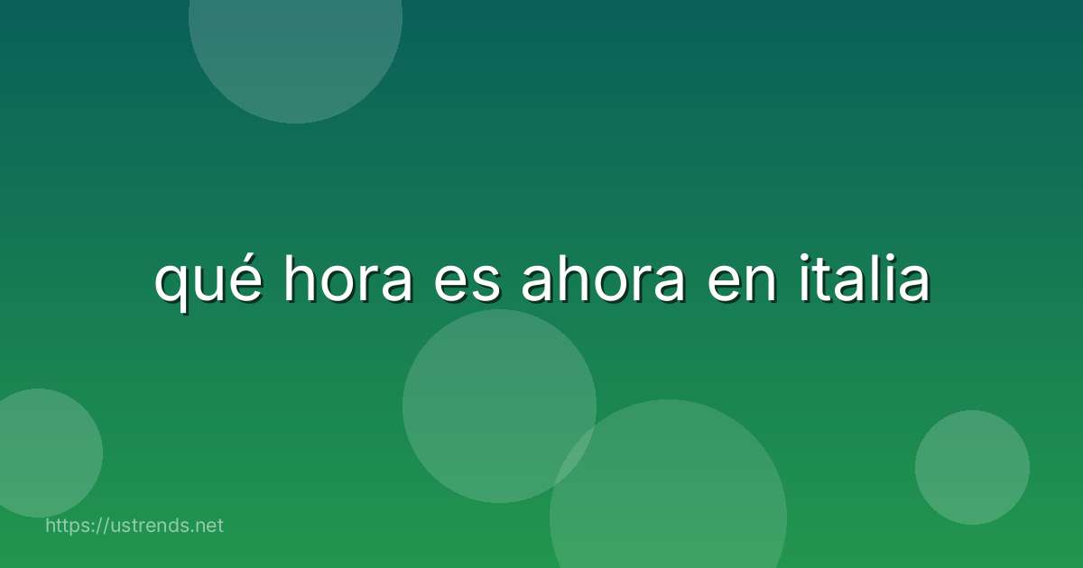qué hora es ahora en italia