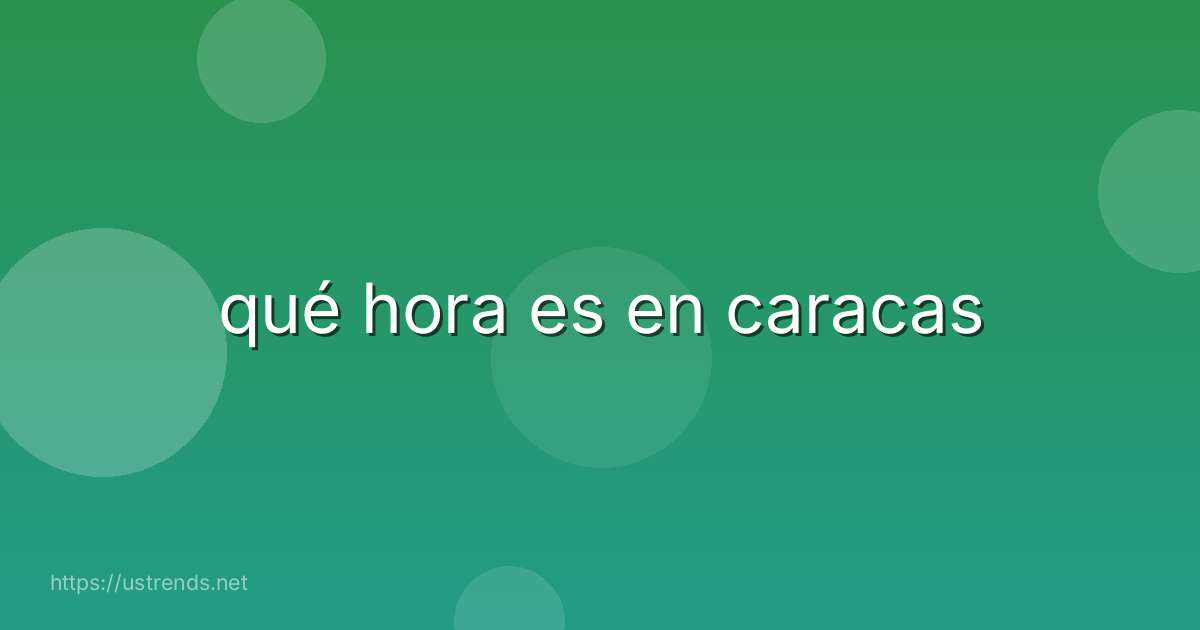 qué hora es en caracas