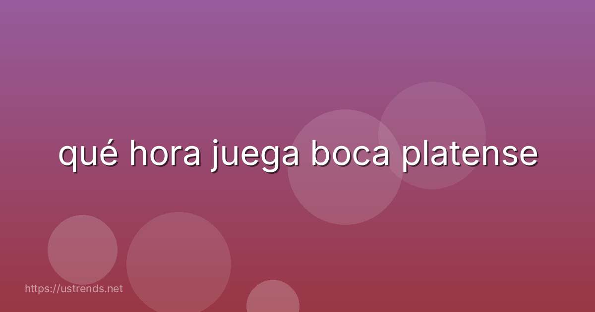 qué hora juega boca platense