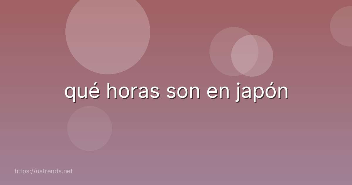 qué horas son en japón