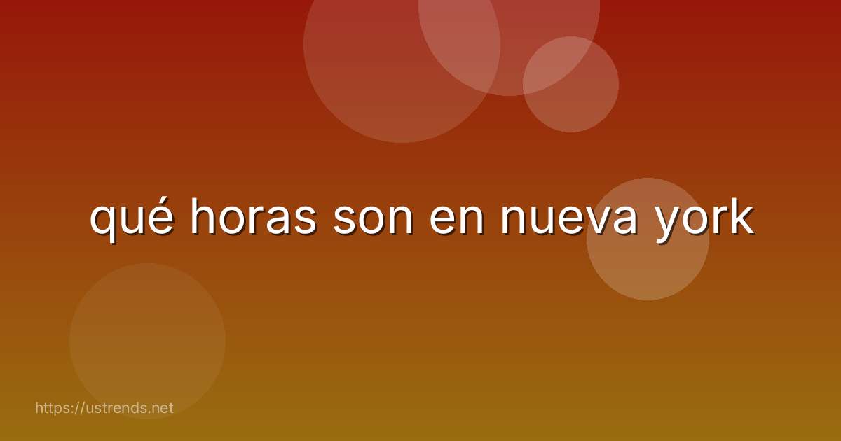 qué horas son en nueva york