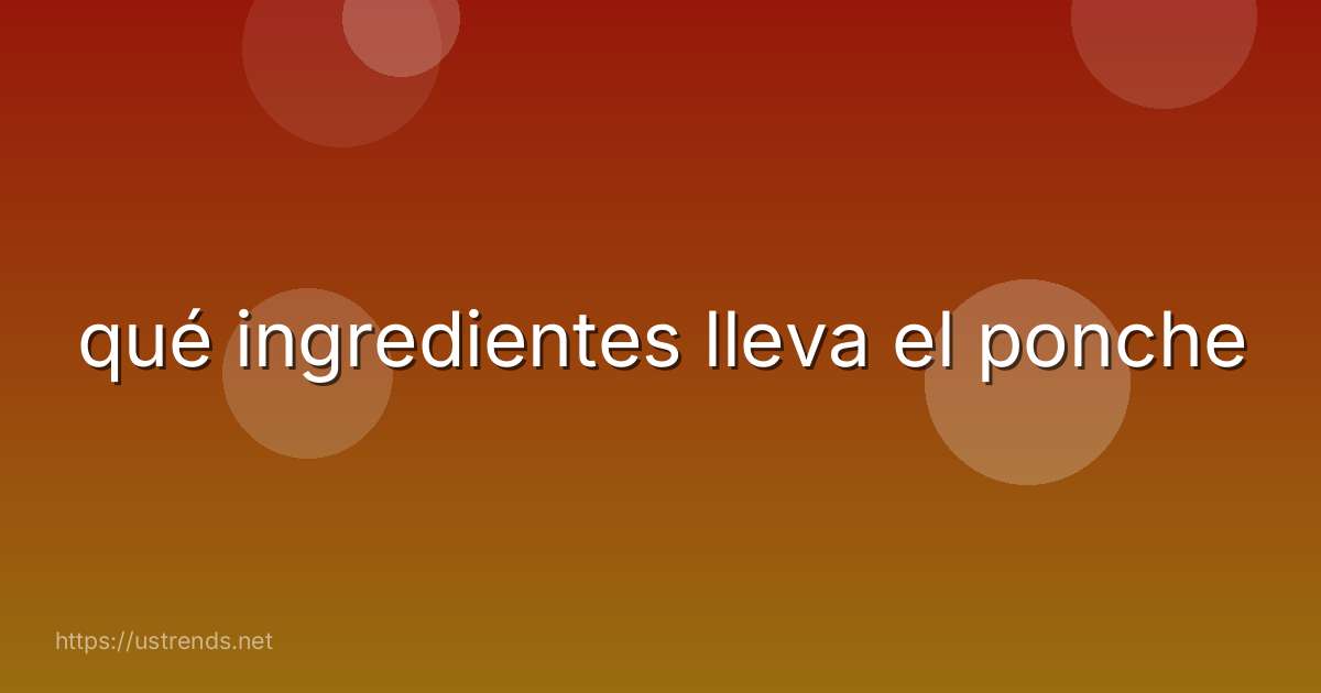 qué ingredientes lleva el ponche