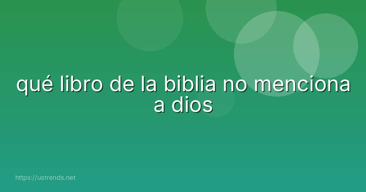 qué libro de la biblia no menciona a dios