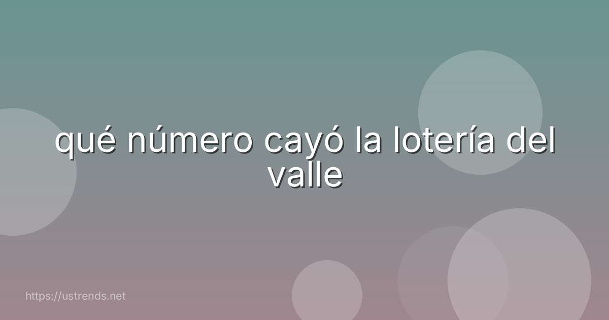 qué número cayó la lotería del valle