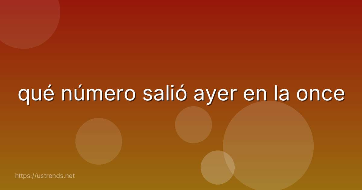 qué número salió ayer en la once