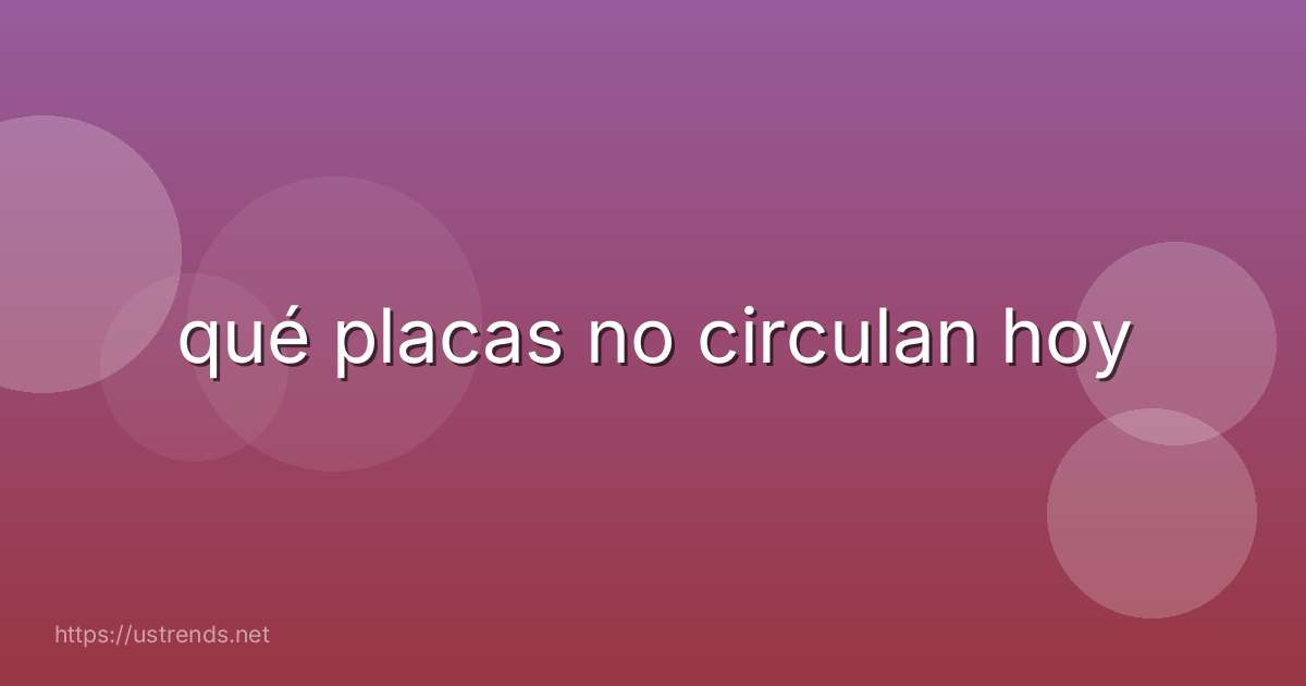 qué placas no circulan hoy