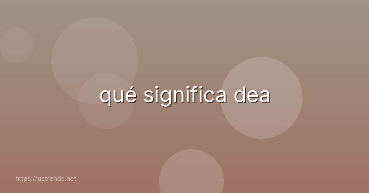 qué significa dea