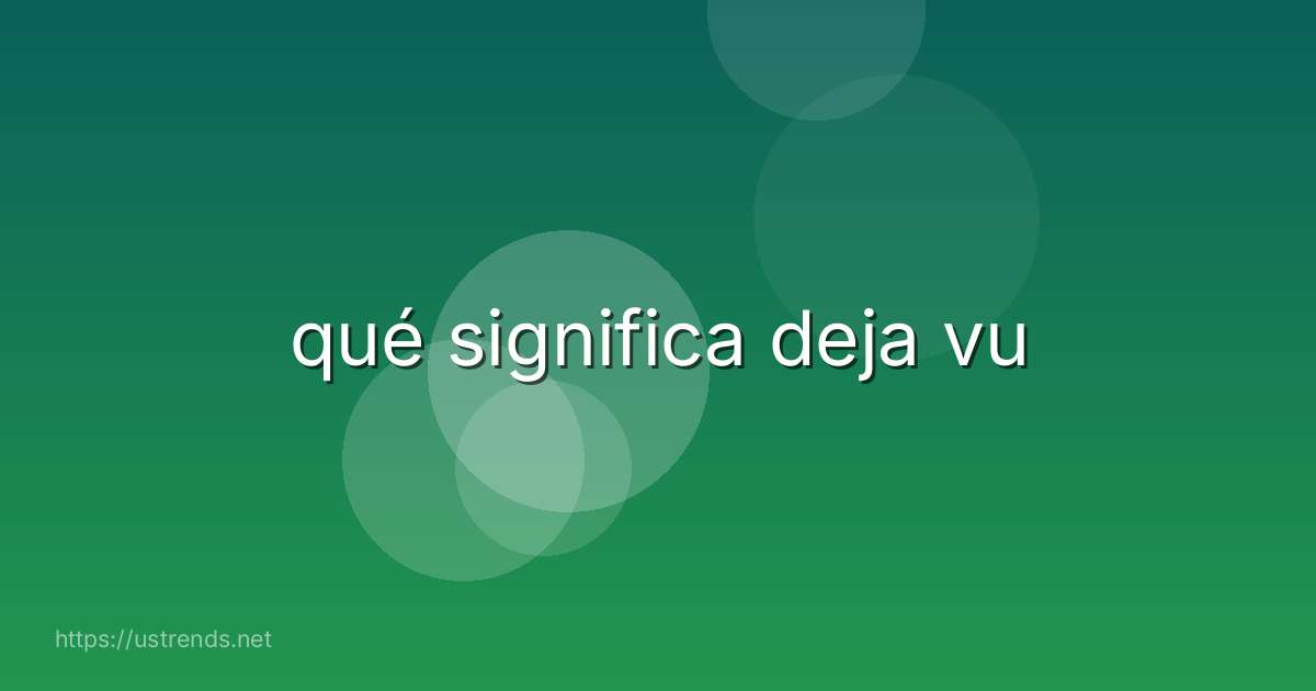 qué significa deja vu