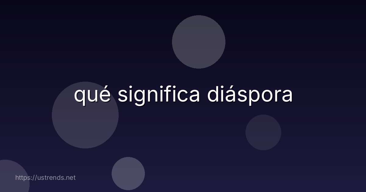 qué significa diáspora