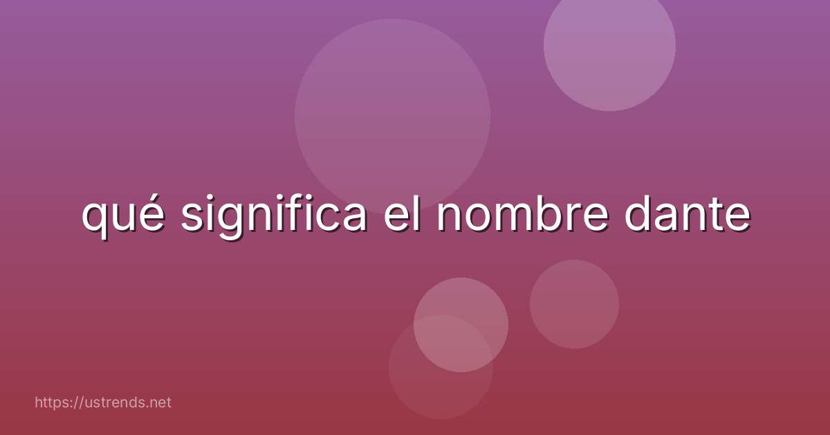 qué significa el nombre dante
