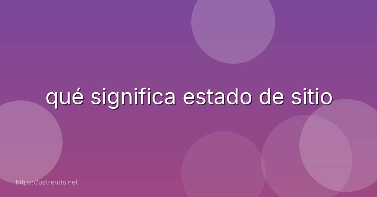 qué significa estado de sitio