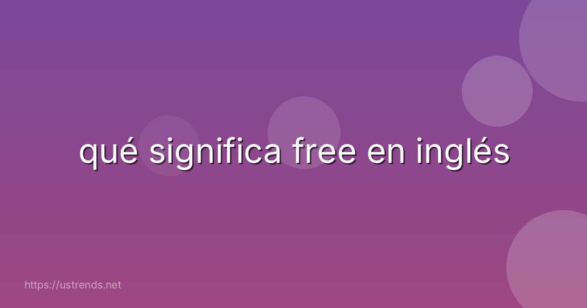 qué significa free en inglés
