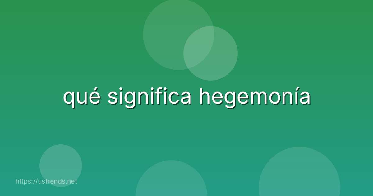 qué significa hegemonía