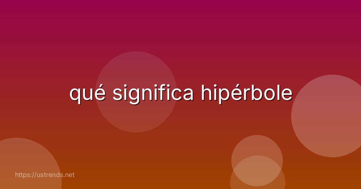 qué significa hipérbole