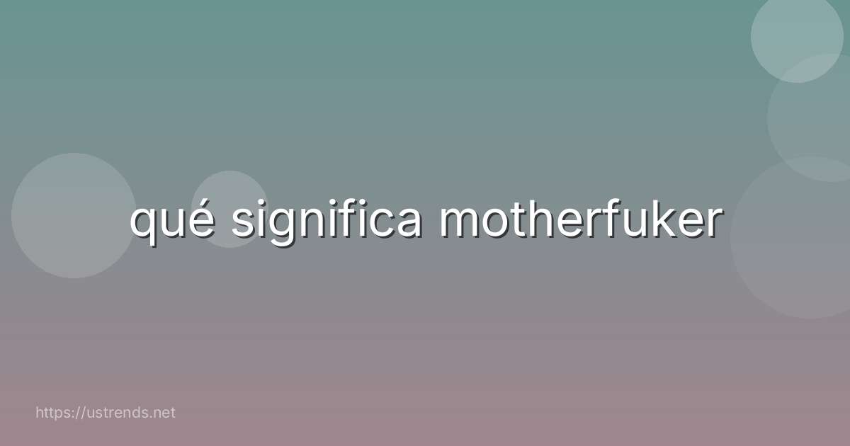 qué significa motherfuker