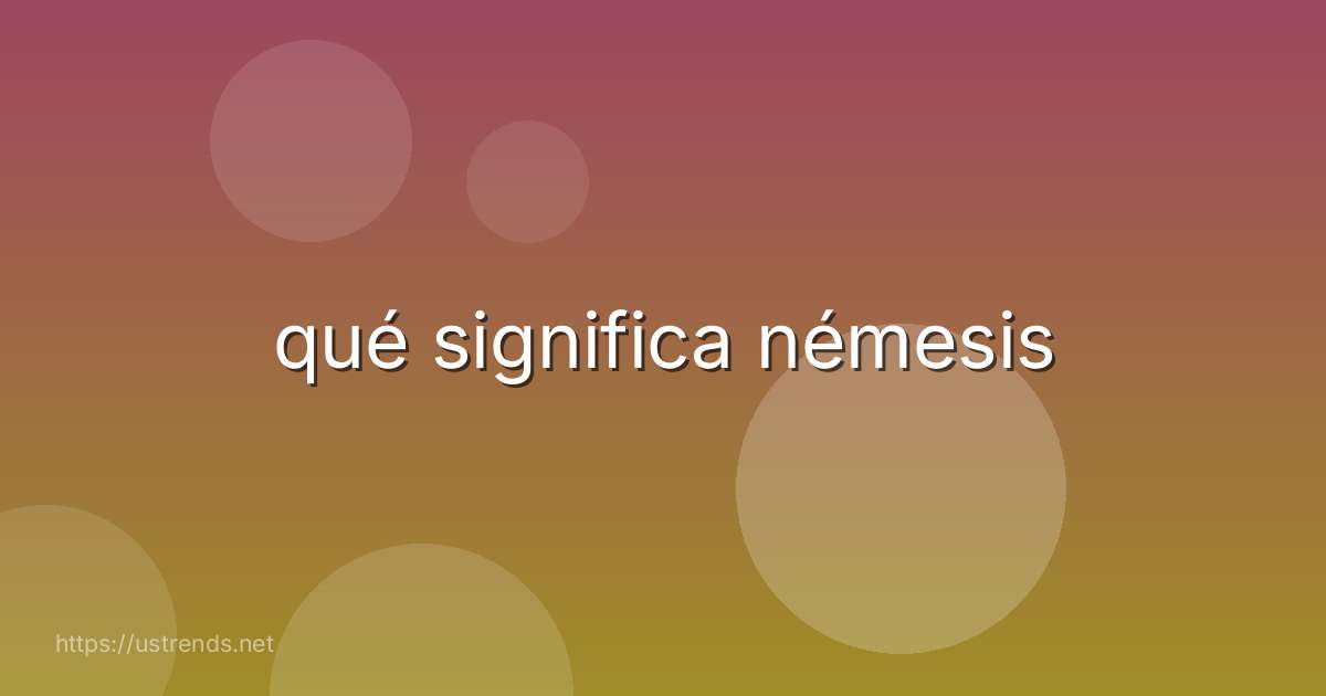 qué significa némesis