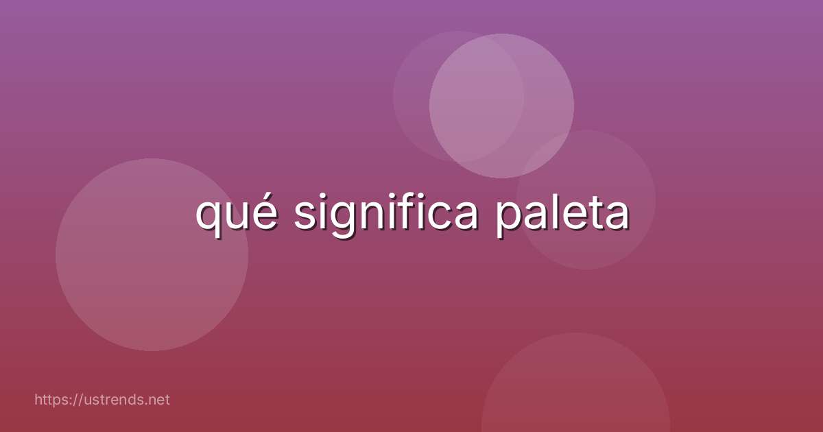 qué significa paleta