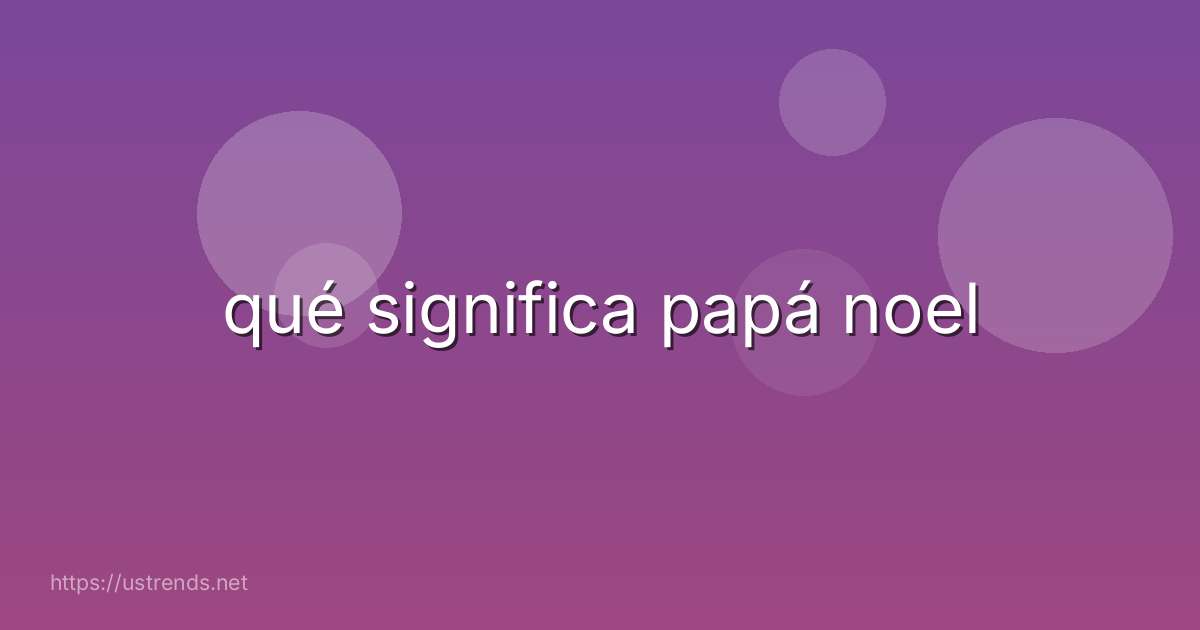 qué significa papá noel